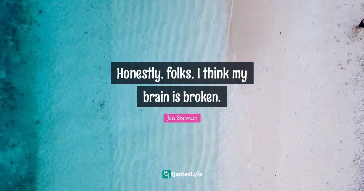 Honestly, folks, I think my brain is broken.