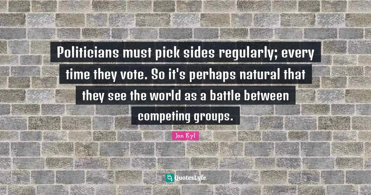 Politicians must pick sides regularly; every time they vote. So it's perhaps natural that they see the world as a battle between competing groups.
