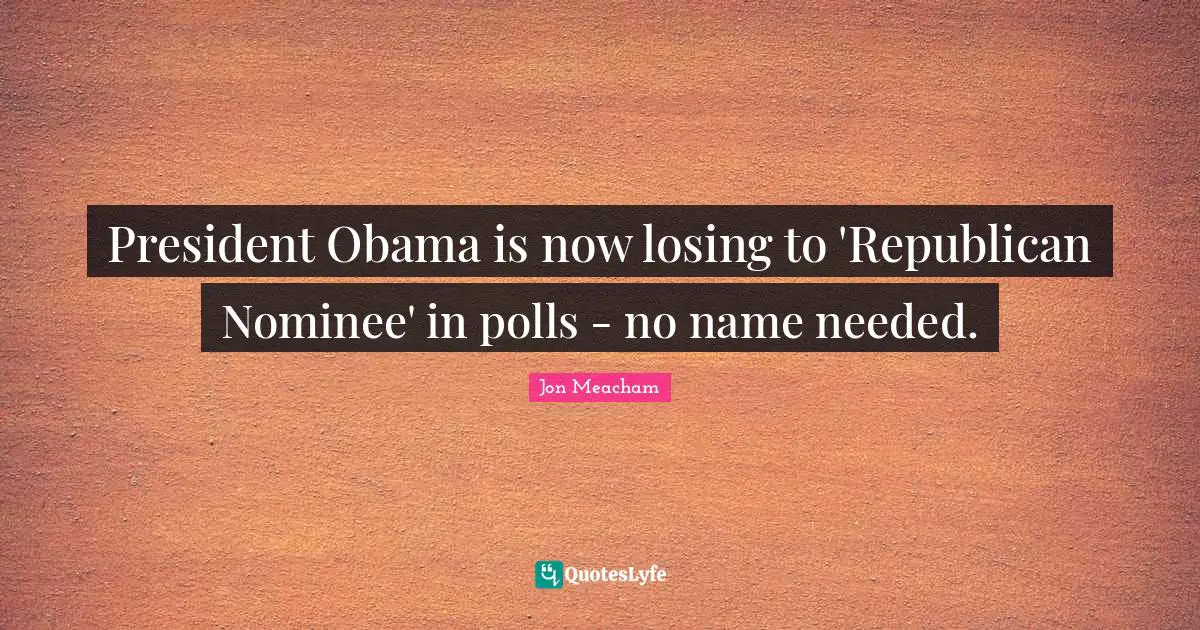 President Obama is now losing to 'Republican Nominee' in polls - no name needed.