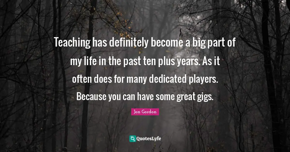 Teaching has definitely become a big part of my life in the past ten plus years. As it often does for many dedicated players. Because you can have some great gigs.