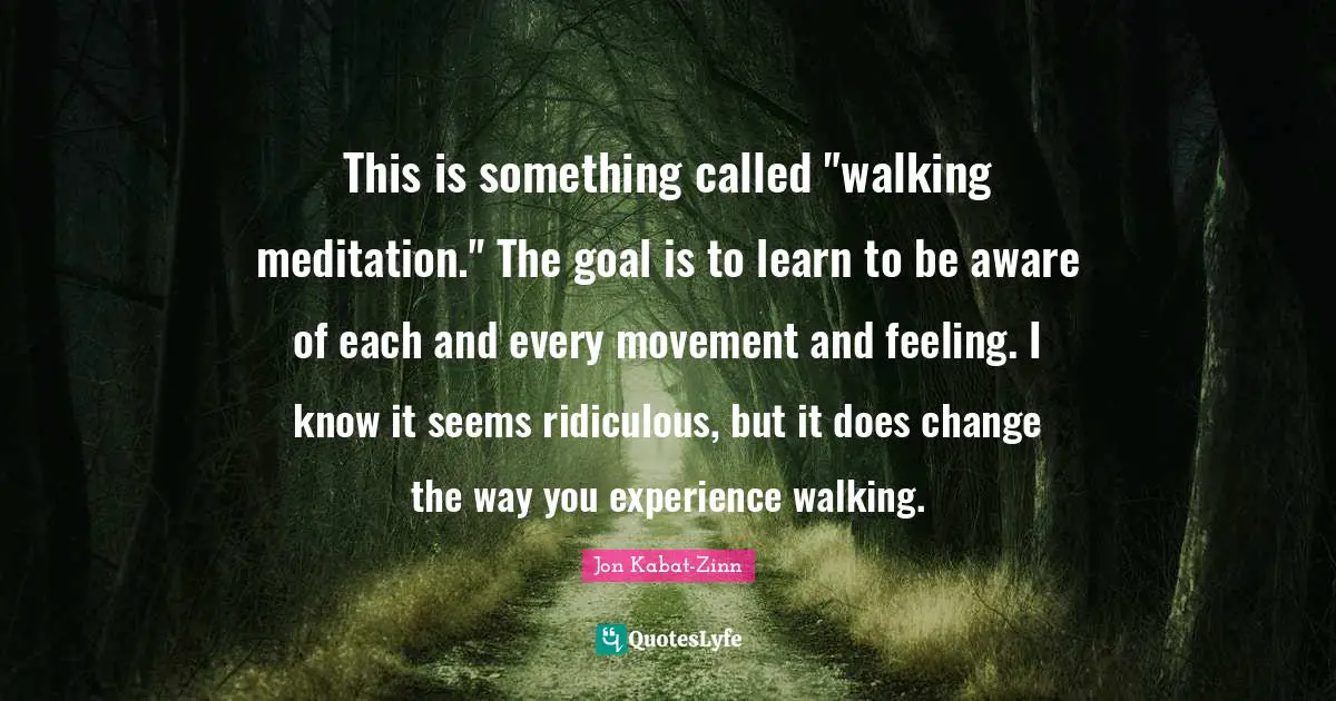 This is something called "walking meditation." The goal is to learn to be aware of each and every movement and feeling. I know it seems ridiculous, but it does change the way you experience walking.