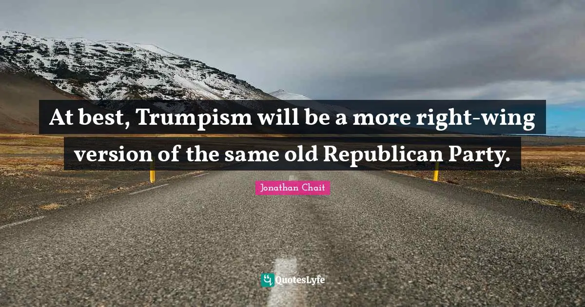 At best, Trumpism will be a more right-wing version of the same old Republican Party.