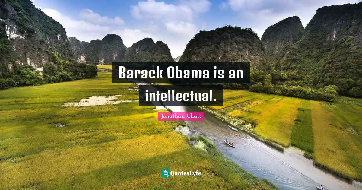 Barack Obama is an intellectual.