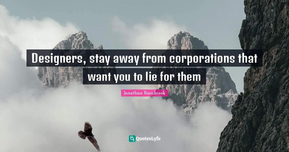 Designers, stay away from corporations that want you to lie for them