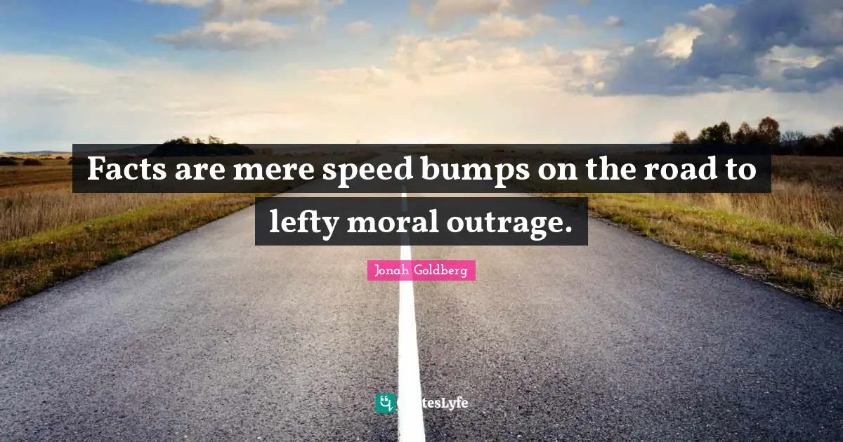 Facts are mere speed bumps on the road to lefty moral outrage.
