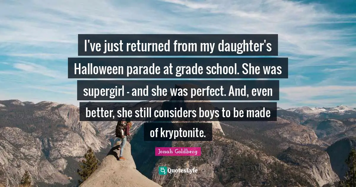 I've just returned from my daughter's Halloween parade at grade school. She was supergirl - and she was perfect. And, even better, she still considers boys to be made of kryptonite.