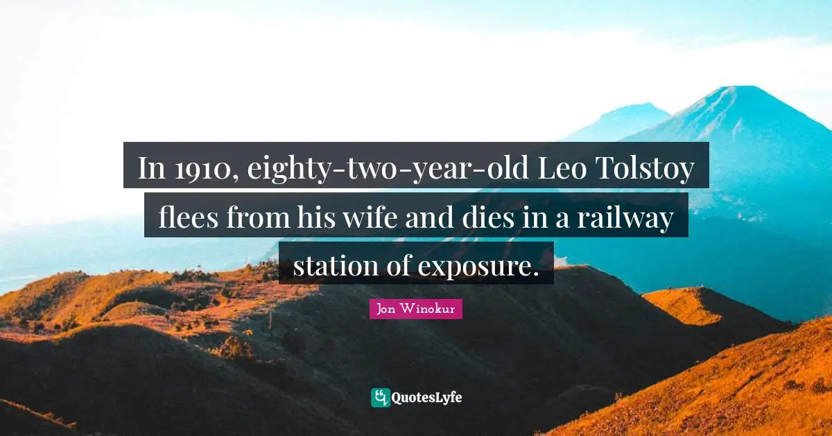 In 1910, eighty-two-year-old Leo Tolstoy flees from his wife and dies in a railway station of exposure.