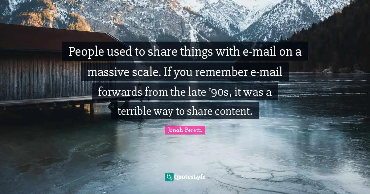 People used to share things with e-mail on a massive scale. If you remember e-mail forwards from the late ’90s, it was a terrible way to share content.