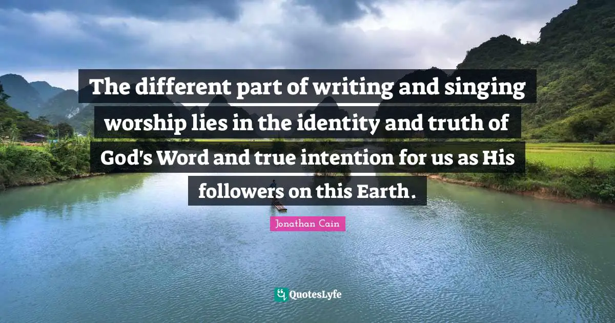 The different part of writing and singing worship lies in the identity and truth of God's Word and true intention for us as His followers on this Earth.