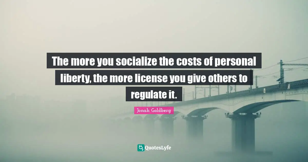 The more you socialize the costs of personal liberty, the more license you give others to regulate it.