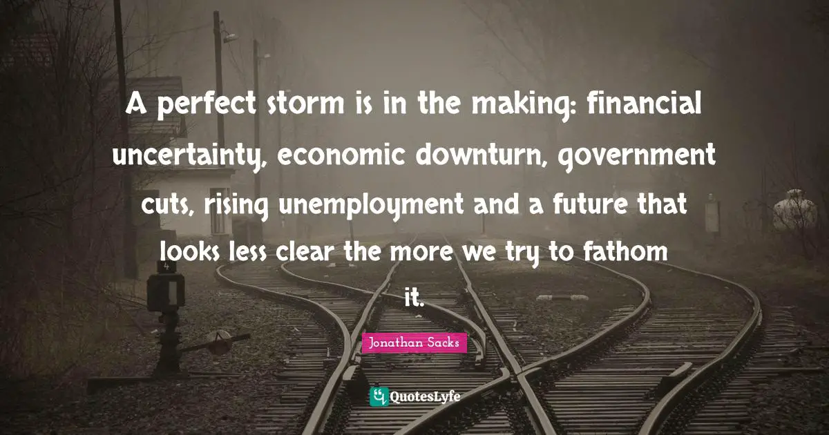 A perfect storm is in the making: financial uncertainty, economic downturn, government cuts, rising unemployment and a future that looks less clear the more we try to fathom it.