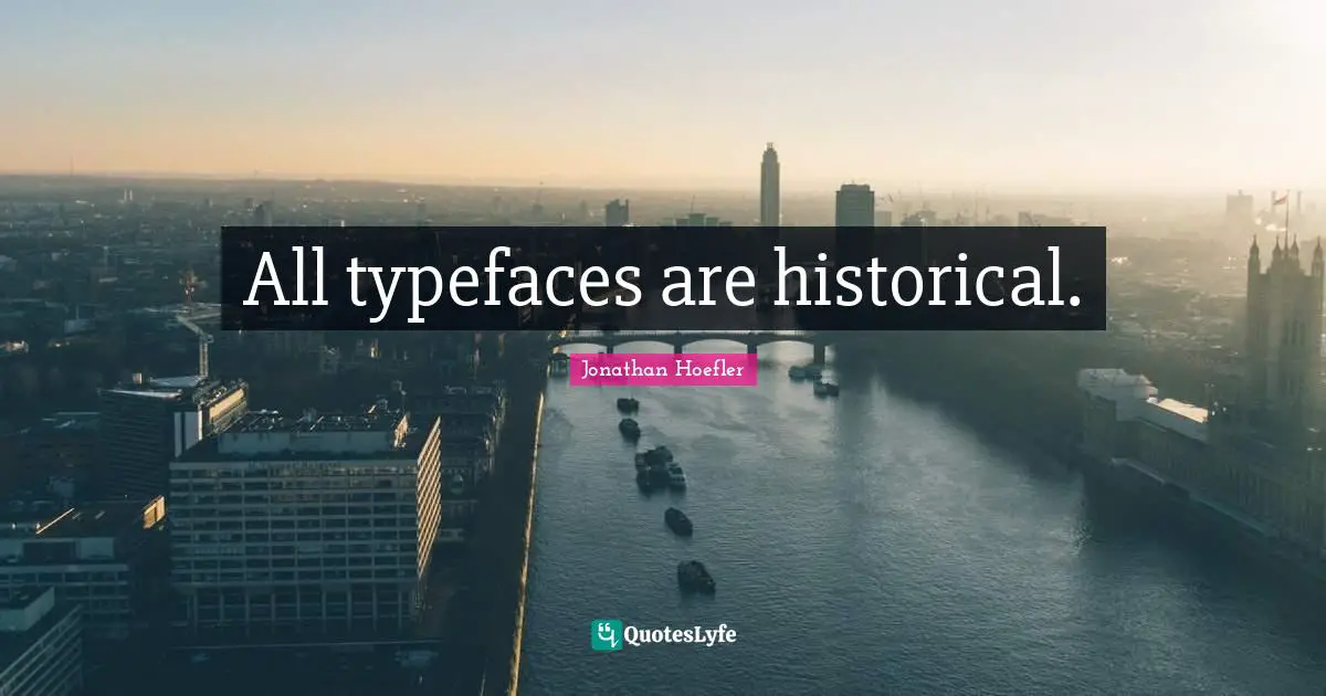 All typefaces are historical.