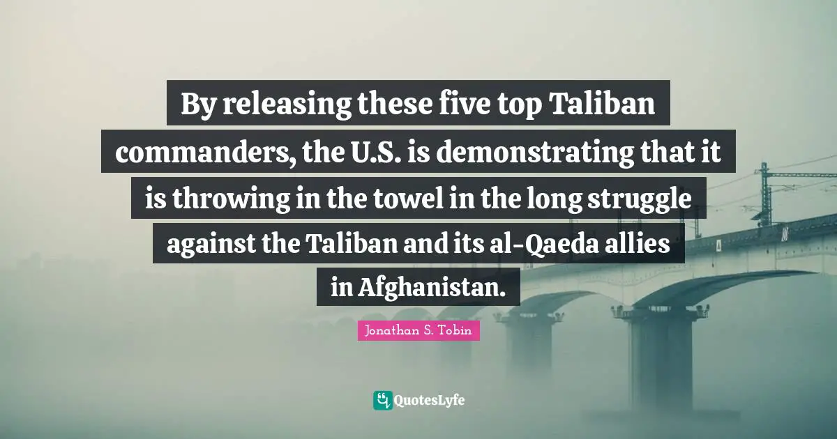 By releasing these five top Taliban commanders, the U.S. is demonstrating that it is throwing in the towel in the long struggle against the Taliban and its al-Qaeda allies in Afghanistan.
