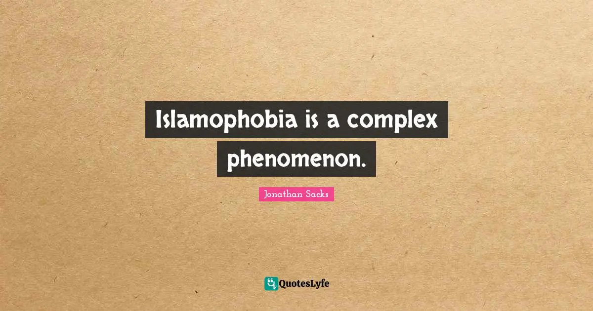 Islamophobia is a complex phenomenon.
