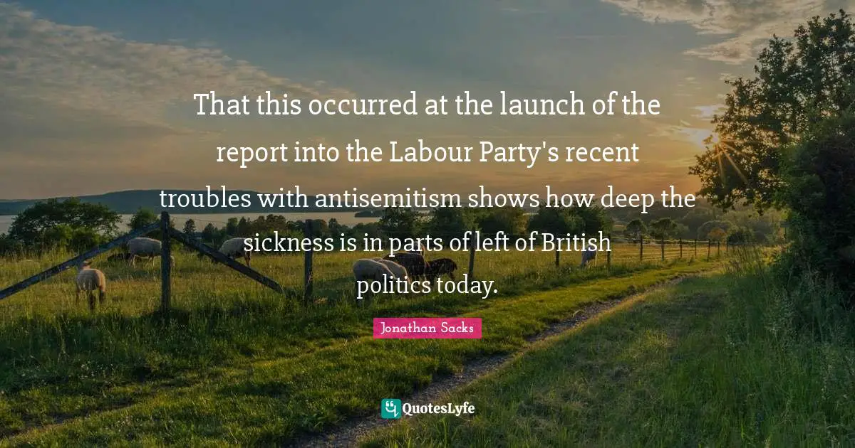 That this occurred at the launch of the report into the Labour Party's recent troubles with antisemitism shows how deep the sickness is in parts of left of British politics today.