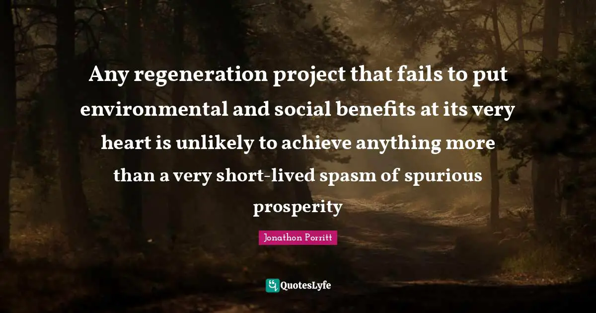 Any regeneration project that fails to put environmental and social benefits at its very heart is unlikely to achieve anything more than a very short-lived spasm of spurious prosperity