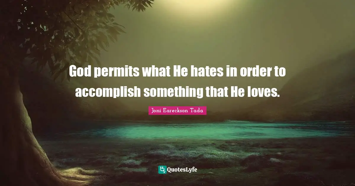 God permits what He hates in order to accomplish something that He loves.