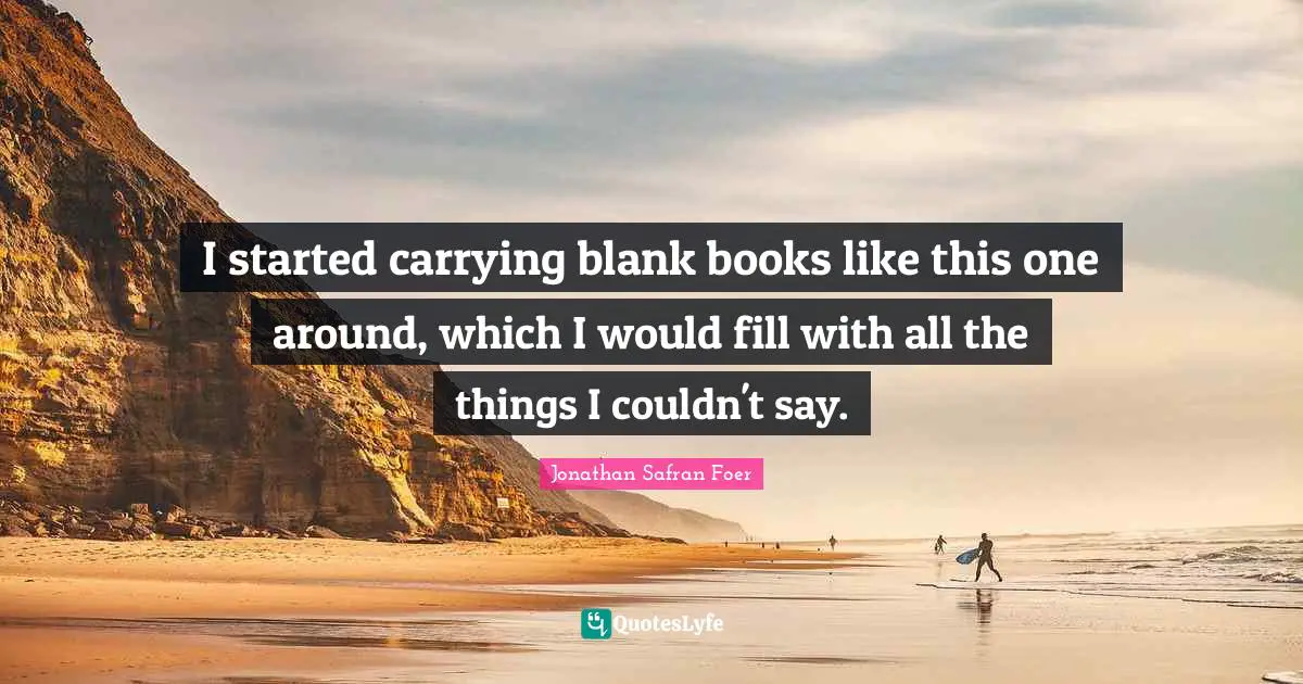 I started carrying blank books like this one around, which I would fill with all the things I couldn't say.