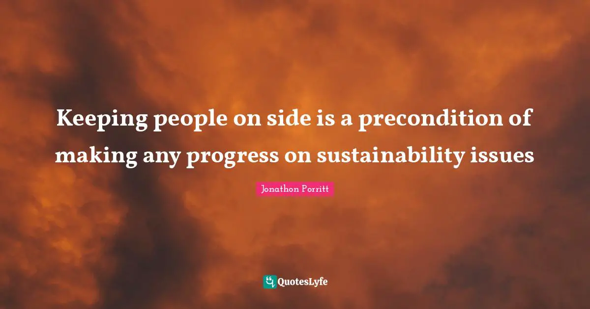 Keeping people on side is a precondition of making any progress on sustainability issues