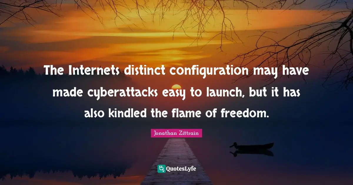 The Internets distinct configuration may have made cyberattacks easy to launch, but it has also kindled the flame of freedom.