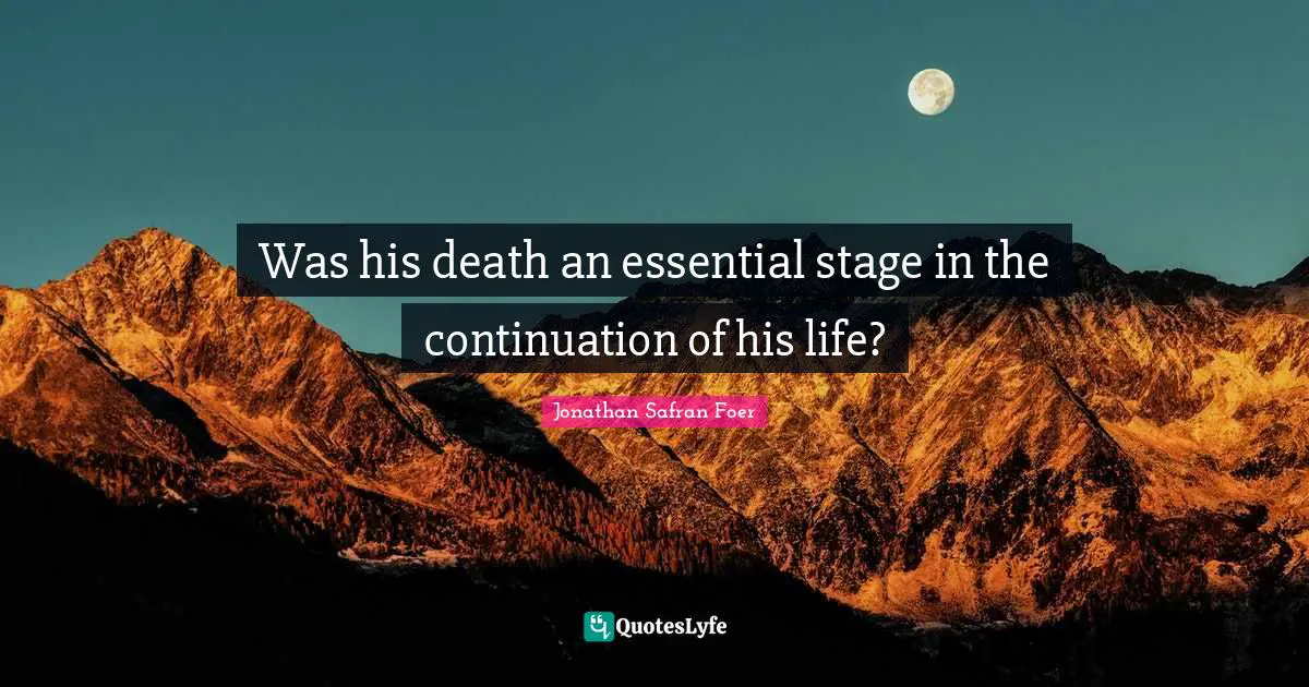 Was his death an essential stage in the continuation of his life?