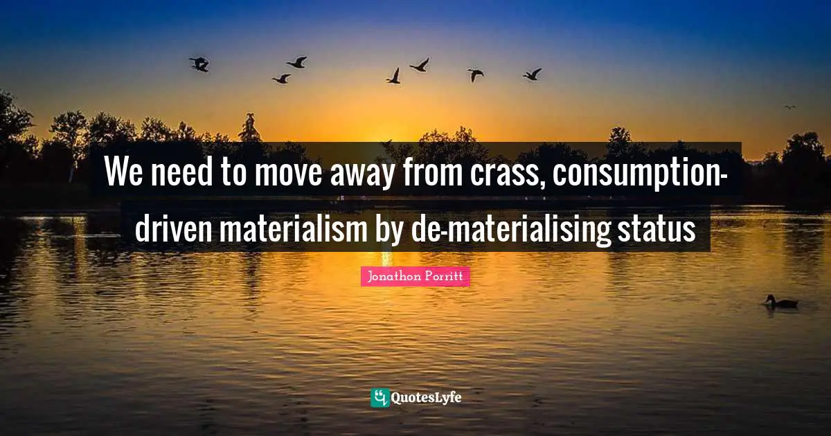 We need to move away from crass, consumption-driven materialism by de-materialising status