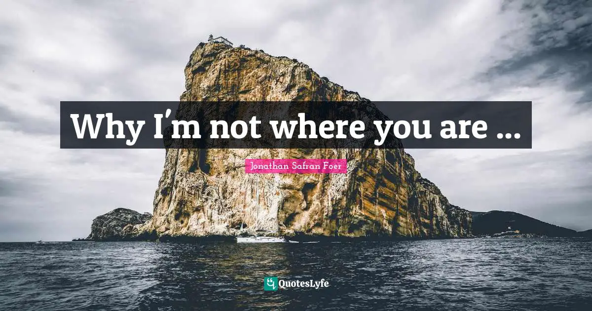 Why I'm not where you are ...