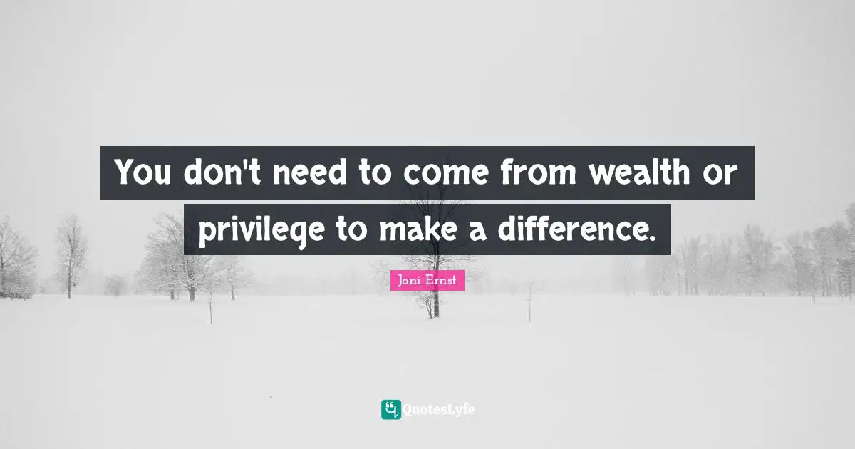You don't need to come from wealth or privilege to make a difference.