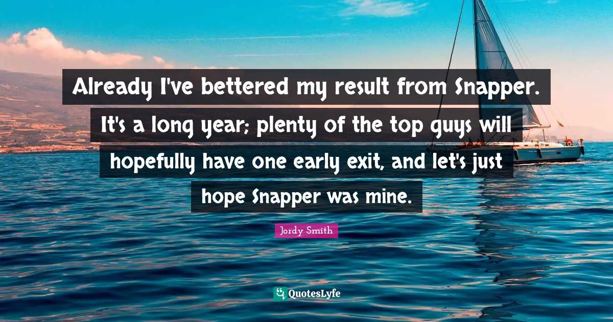 Already I've bettered my result from Snapper. It's a long year; plenty of the top guys will hopefully have one early exit, and let's just hope Snapper was mine.