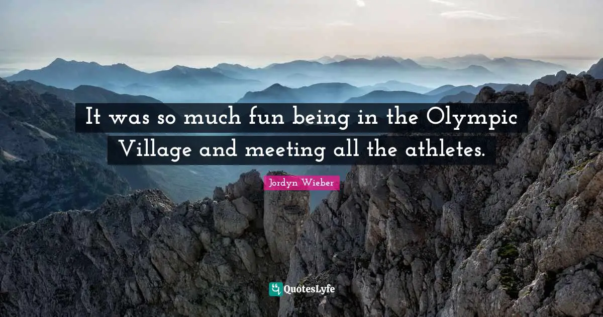 It was so much fun being in the Olympic Village and meeting all the athletes.