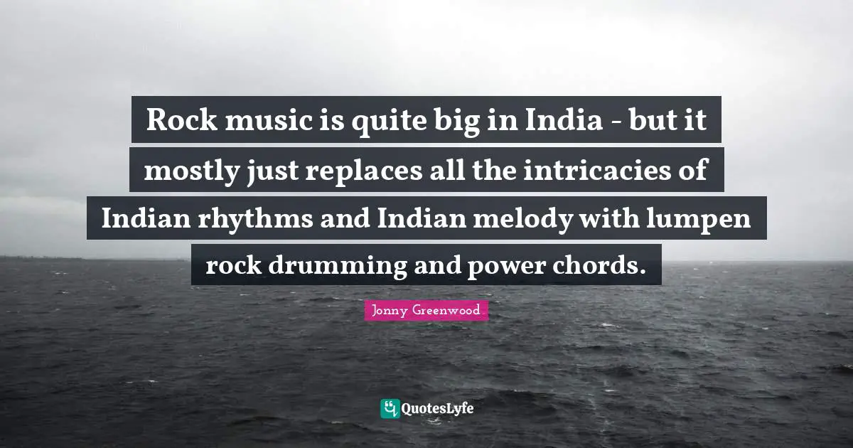 Rock music is quite big in India - but it mostly just replaces all the intricacies of Indian rhythms and Indian melody with lumpen rock drumming and power chords.