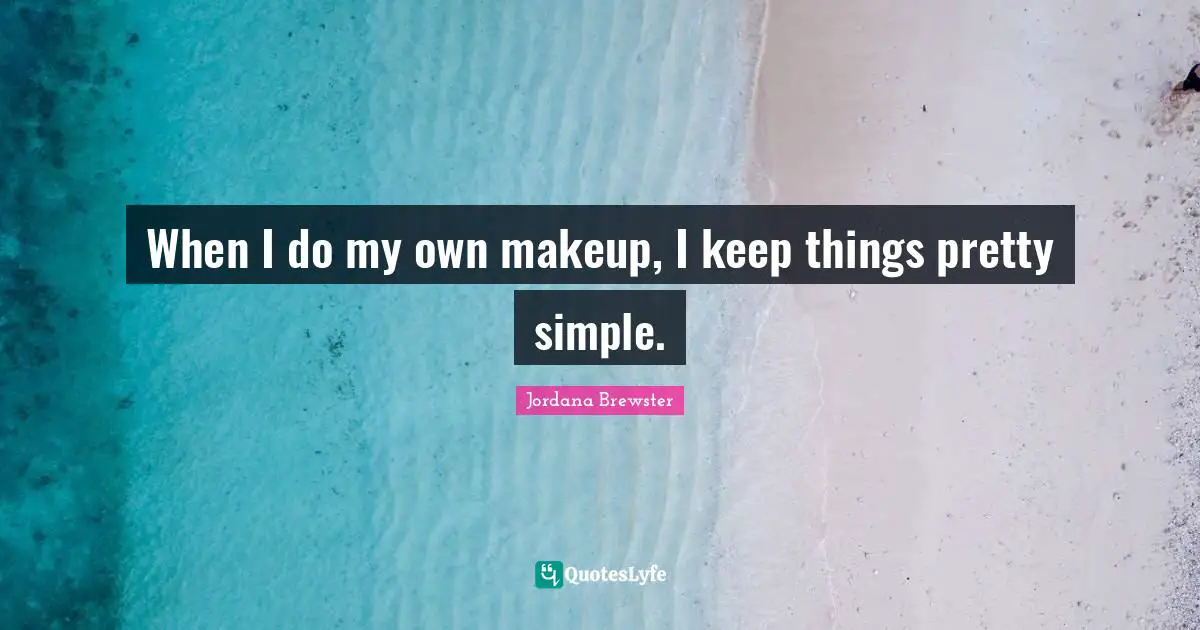 When I do my own makeup, I keep things pretty simple.