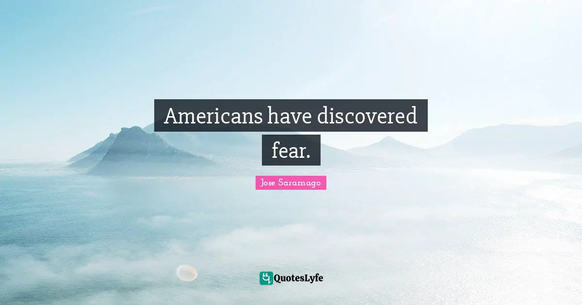 Americans have discovered fear.
