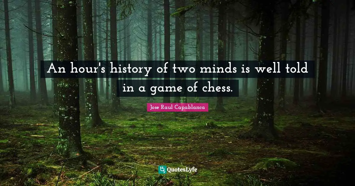 An hour's history of two minds is well told in a game of chess.