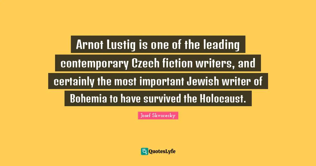 Arnošt Lustig is one of the leading contemporary Czech fiction writers, and certainly the most important Jewish writer of Bohemia to have survived the Holocaust.