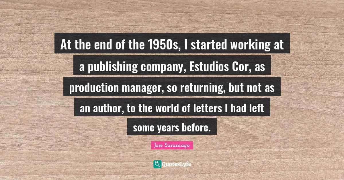 At the end of the 1950s, I started working at a publishing company, Estudios Cor, as production manager, so returning, but not as an author, to the world of letters I had left some years before.