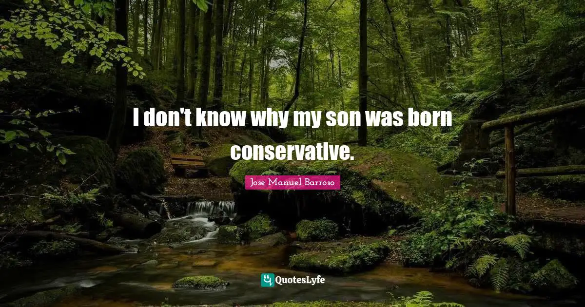 I don't know why my son was born conservative.