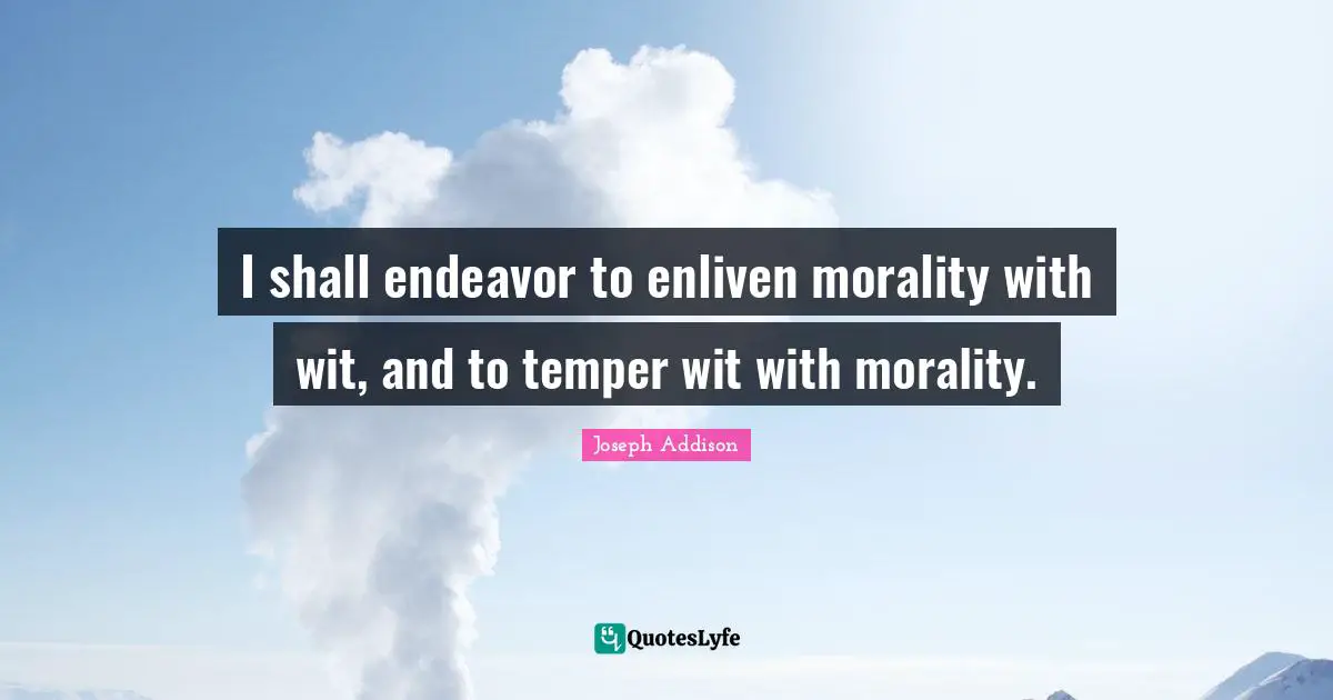 Temper Quotes: "I shall endeavor to enliven morality with wit, and to temper wit with morality."