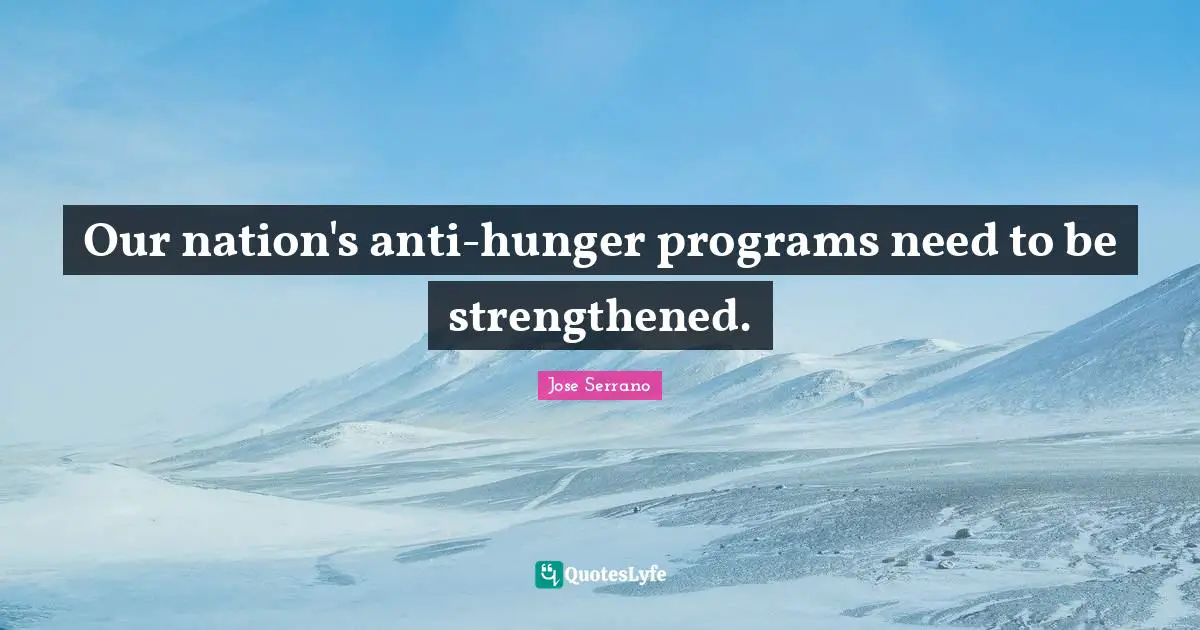 Our nation's anti-hunger programs need to be strengthened.