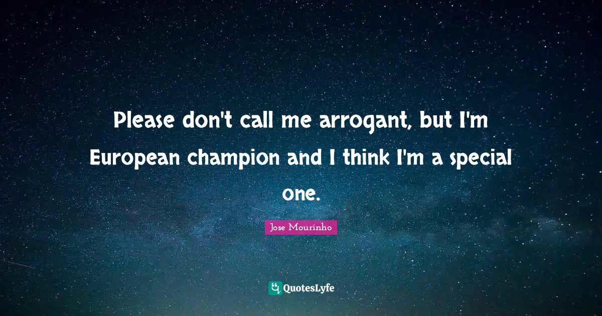 Champion Quotes: "Please don't call me arrogant, but I'm European champion and I think I'm a special one."