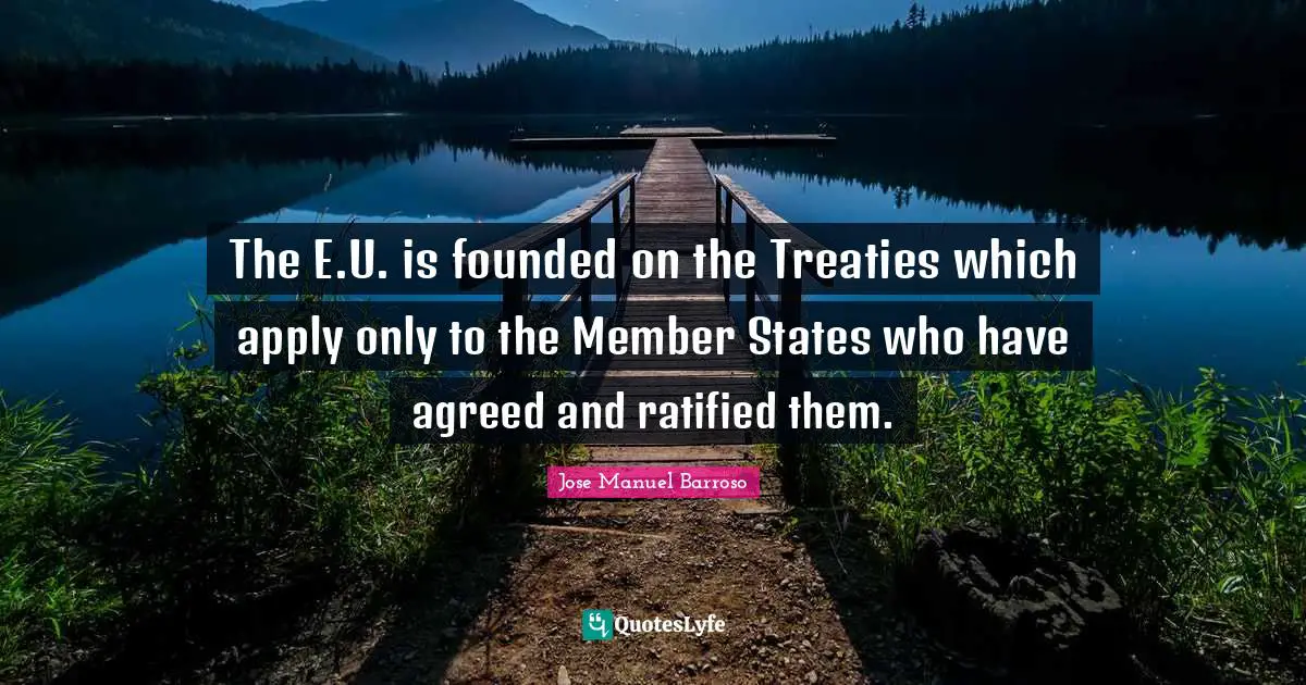 The E.U. is founded on the Treaties which apply only to the Member States who have agreed and ratified them.