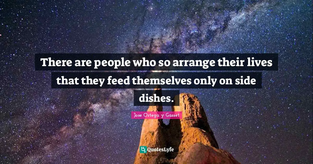 There are people who so arrange their lives that they feed themselves only on side dishes.