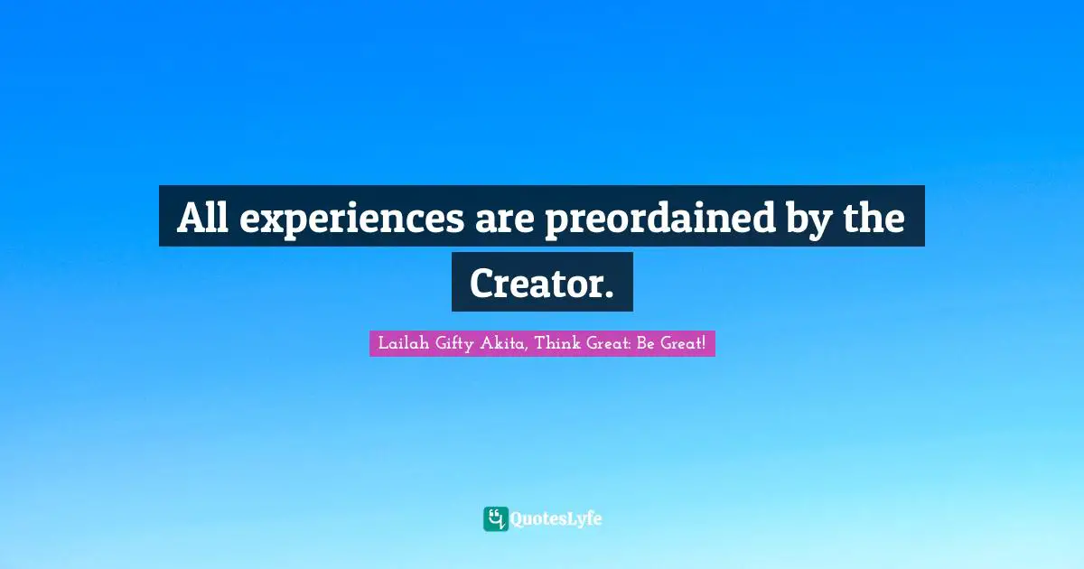 Spiritual Insights Quotes: "All experiences are preordained by the Creator."