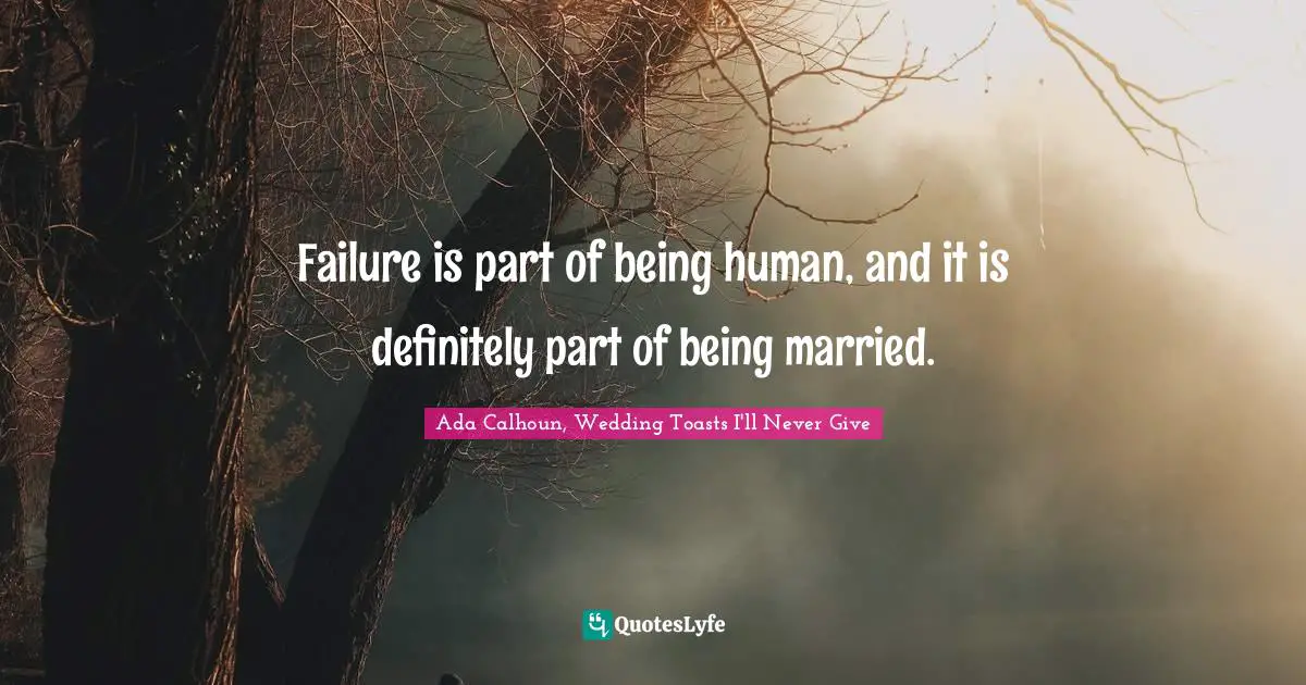Failure is part of being human, and it is definitely part of being married.