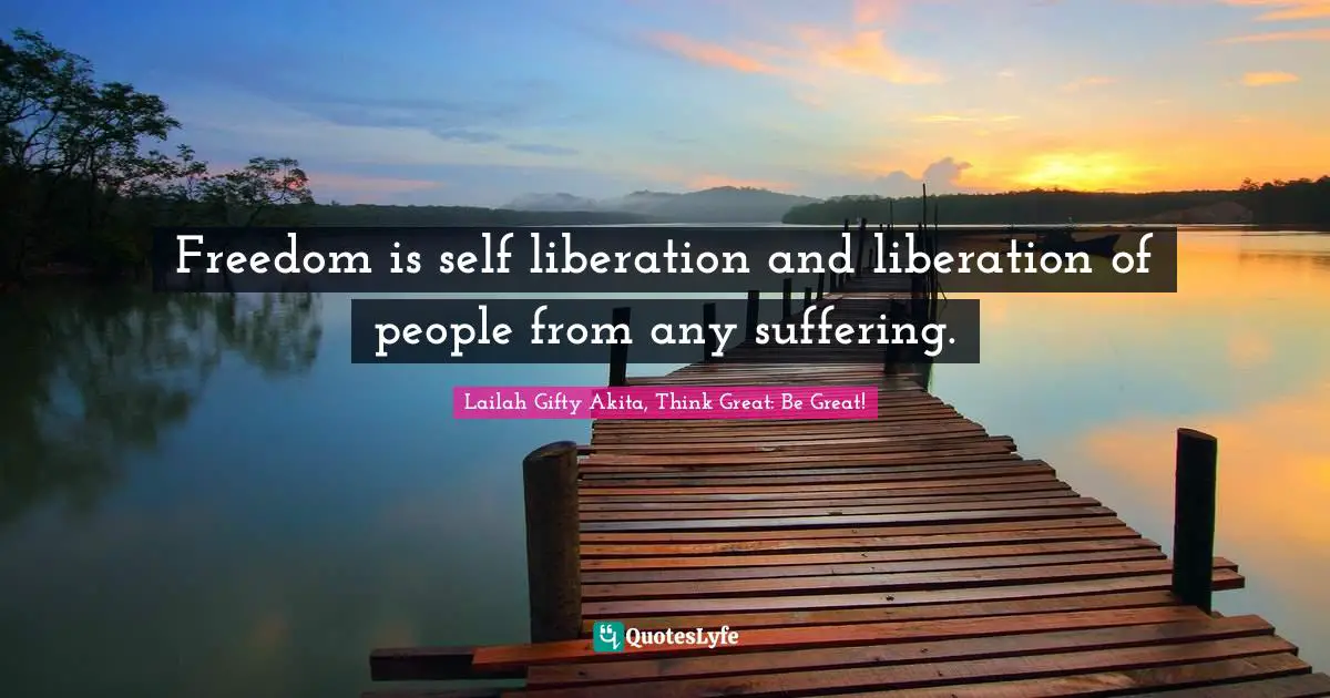 Healthy Living Quotes: "Freedom is self liberation and liberation of people from any suffering."