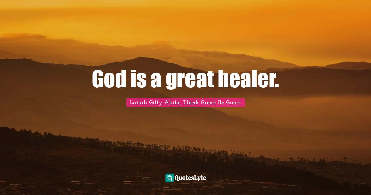 Self Help Inspirational Quotes: "God is a great healer."