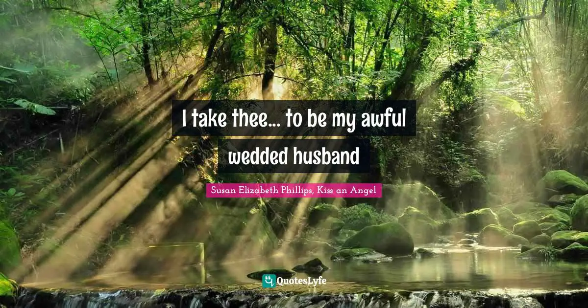 I take thee... to be my awful wedded husband