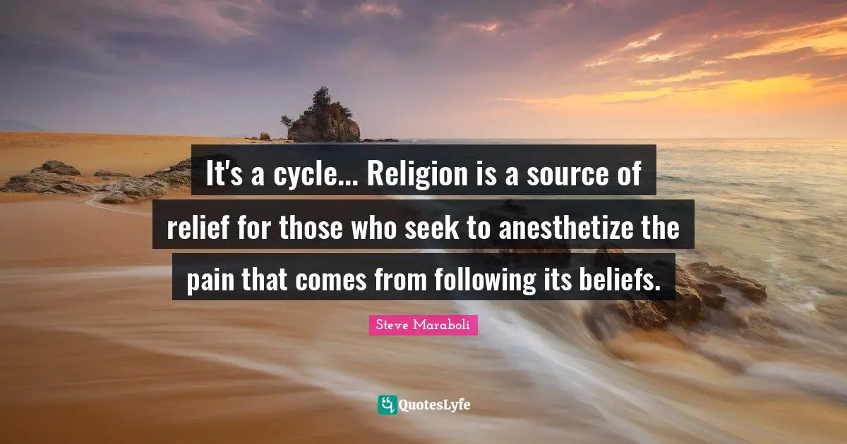 It's a cycle... Religion is a source of relief for those who seek to anesthetize the pain that comes from following its beliefs.