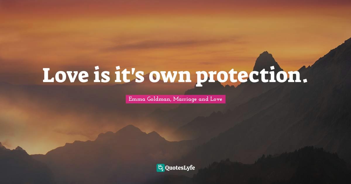 Love is it's own protection.