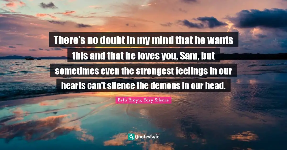 Pete Quotes: "There's no doubt in my mind that he wants this and that he loves you, Sam, but sometimes even the strongest feelings in our hearts can't silence the demons in our head."